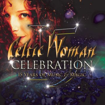 CELTIC WOMAN - CELEBRATION - 15 YEARS OF MUSIC & MAGIC