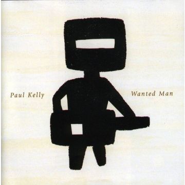 PAUL KELLY - WANTED MAN