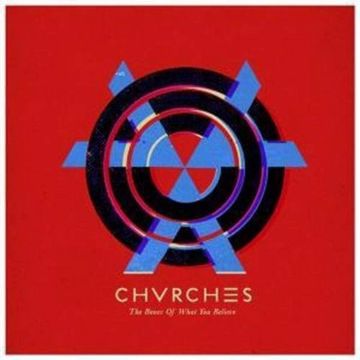 CHVRCHES - BONES OF WHAT YOU BELIEVE