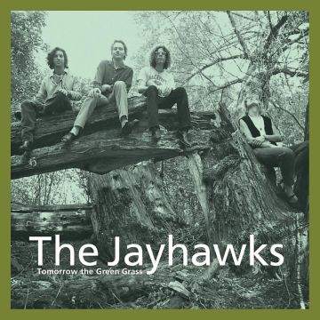 JAYHAWKS - TOMORROW THE GREEN GRASS