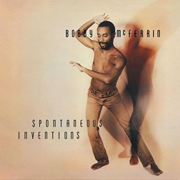 BOBBY MCFERRIN - SPONTANEOUS INVENTIONS