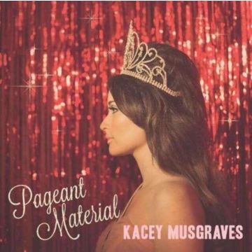 KACEY MUSGRAVES - PAGEANT MATERIAL