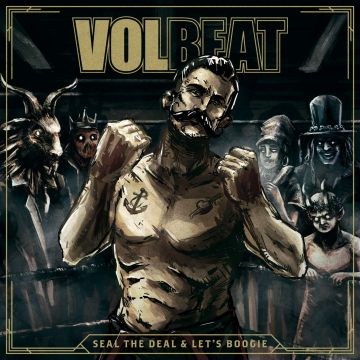 VOLBEAT - SEAL THE DEAL AND LETS BOOGIE