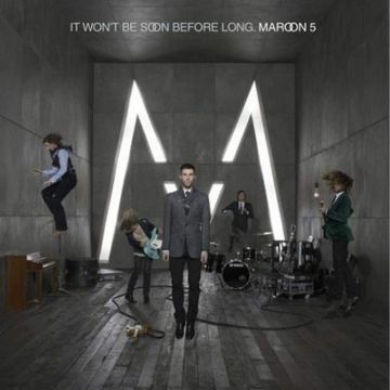 MAROON 5 - IT WON'T BE SOON BEFORE LONG