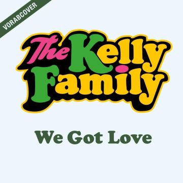 KELLY FAMILY - WE GOT LOVE