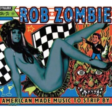 ROB ZOMBIE - AMERICAN MADE MUSIC TO STRIP BY