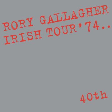 RORY GALLAGHER - IRISH TOUR 74 (REMASTERED)