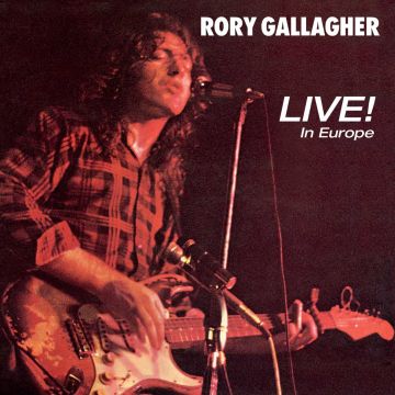 RORY GALLAGHER - LIVE! IN EUROPE (REMASTERED)