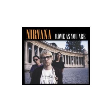 NIRVANA - ROME AS YOU ARE: LIVE AT THE CASTLE THEATRE. ROME. ITALY. NOVEMBE
