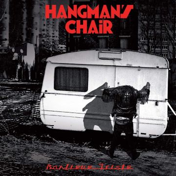 HANGMAN'S CHAIR - BANLIEUE TRISTE