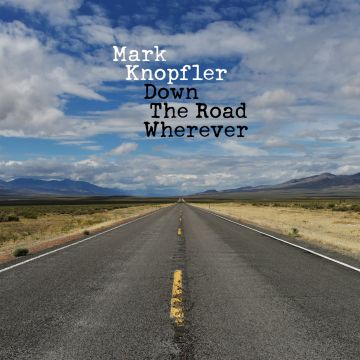 MARK KNOPFLER - DOWN THE ROAD WHEREVER (DELUXE)