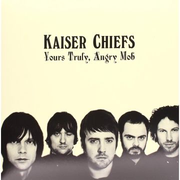 KAISER CHIEFS - YOURS TRUELY ANGRY MOB