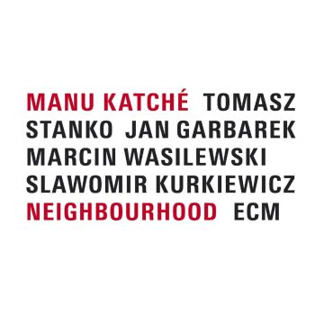 MANU KATCHE - NEIGHBOURHOOD