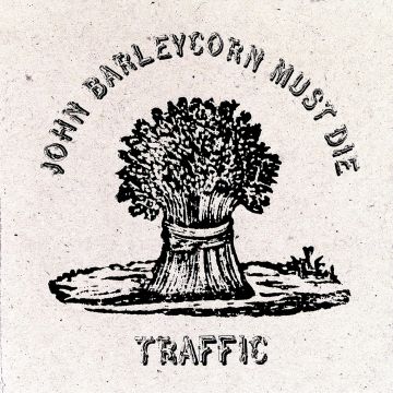 TRAFFIC - JOHN BARLEYCORN MUST DIE