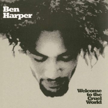 BEN HARPER - WELCOME TO THE CRUEL WORLD