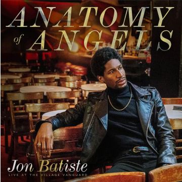 JON BATISTE - ANATOMY OF ANGELS: LIVE AT THE VILLAGE VANGUARD