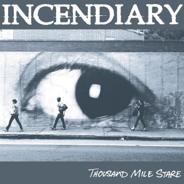 INCENDIARY - THOUSAND MILE STARE