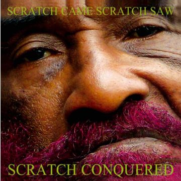 LEE SCRATCH PERRY - SCRATCH CAME, SCRATCH SAW, SCRATCH CONQUERED