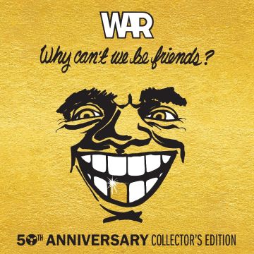 WAR - WHY CAN'T WE BE FRIENDS (50TH ANNIVERSARY/DELUXE)