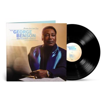 GEORGE BENSON - DREAMS DO COME TRUE: WHEN GEORGE BENSON MEETS ROBERT FARNON
