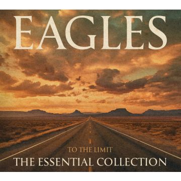 EAGLES - TO THE LIMIT: THE ESSENTIAL COLLECTION