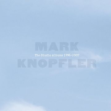 MARK KNOPFLER - STUDIO ALBUMS 1996-2007