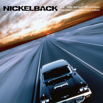 NICKELBACK - ALL THE RIGHT REASONS (15TH ANNIVERSARY EXPANDED EDITION)