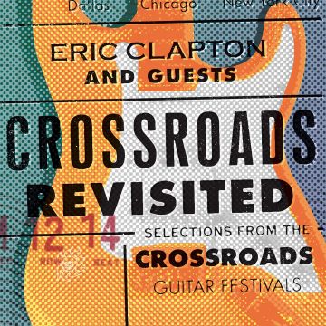 CLAPTON,ERIC & GUESTS - CROSSROADS REVISITED: SELECTIONS FROM THE GUITAR FESTIVALS