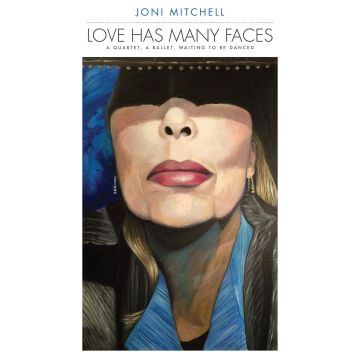 JONI MITCHELL - LOVE HAS MANY FACES: A QUARTET, A BALLET, WAITING TO BE DANCED (8