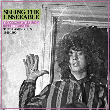 FLAMING LIPS - SEEING THE UNSEEABLE: COMPLETE STUDIO RECORDINGS 1986-1990