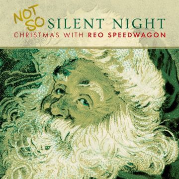 REO SPEEDWAGON - NOT SO SILENT...CHRISTMAS WITH REO SPEEDWAGON