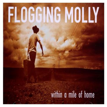 FLOGGING MOLLY - WITHIN A MILE OF HOME