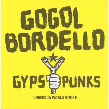 GOGOL BORDELLO - GYPSY PUNKS UNDERDOG WORLD STRIKE