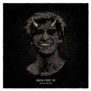 IRON CHIC - YOU CAN'T STAY HERE