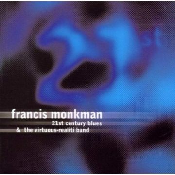 FRANCIS MONKMAN - 21ST CENTURY BLUES