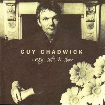GUY CHADWICK - LAZY, SOFT & SLOW