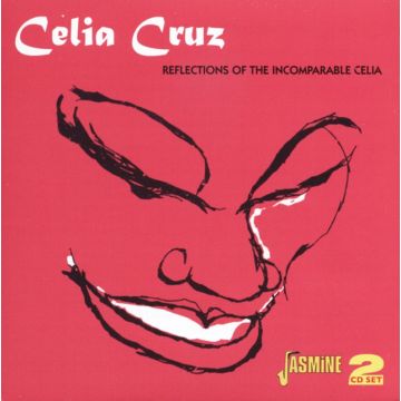 CELIA CRUZ - REFLECTIONS OF THE INCOMPARABLE CELIA CRUZ