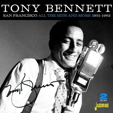 TONY BENNETT - SAN FRANCISCO, ALL THE HITS & MORE 1951-1962