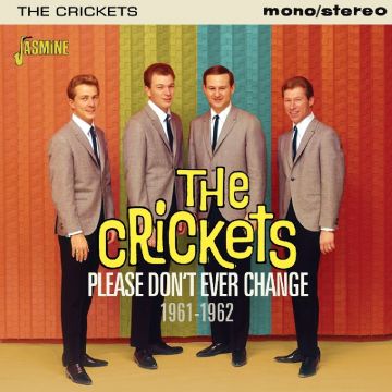 CRICKETS - PLEASE DON'T EVER CHANGE 1961-1962