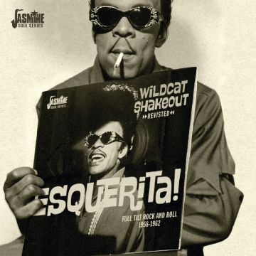 ESQUERITA - WILDCAT SHAKEOUT REVISITED: FULL TILT ROCK AND ROLL 1958-1962