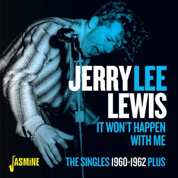 JERRY LEE LEWIS - IT WON'T HAPPEN WITH ME: SINGLES 1960-62