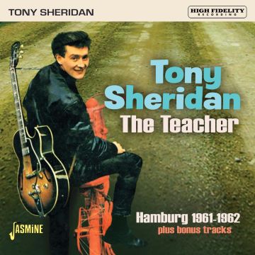 TONY SHERIDAN - TEACHER - HAMBURG 1961-1962 PLUS BONUS TRACKS