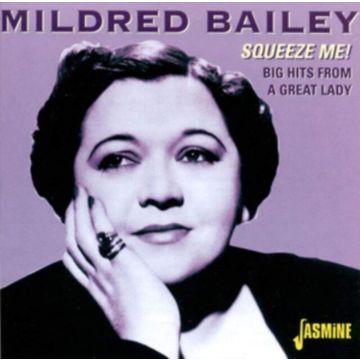 MILDRED BAILEY - SQUEEZE ME: BIG HITS