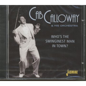 CALLOWAY,CAB & HIS ORCHESTRA - WHO'S THE SWINGINEST MAN IN TOWN