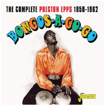 PRESTON EPPS - BONGOS-A-GO-GO - THE COMPLETE PRESTON EPPS 1958-1962