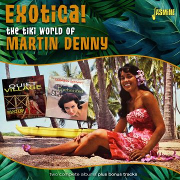 MARTIN DENNY - TIKI WORLD OF MARTIN DENNY EXOTICA!