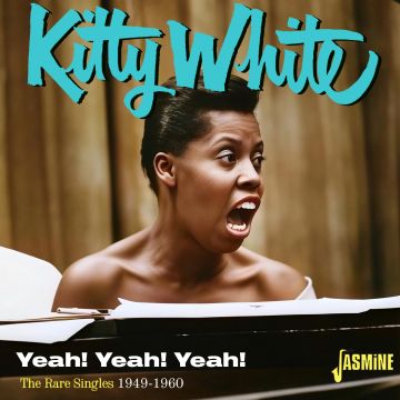 KITTY WHITE - YEAH YEAH YEAH: THE RARE SINGLES 1949-1960