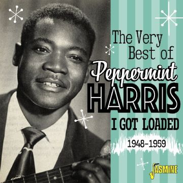 PEPPERMINT HARRIS - VERY BEST OF PEPPERMINT HARRIS: I GOT LOADED 1948-1959