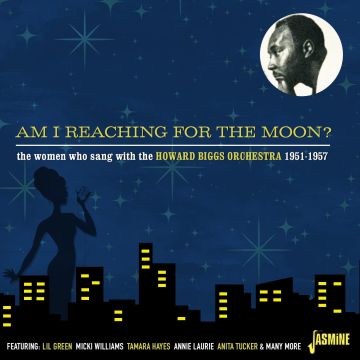 VARIOUS ARTISTS - AM I REACHING FOR THE MOON? THE WOMEN WHO SANG WITH THE HOWARD BI