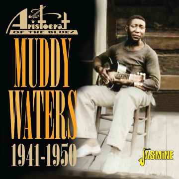 MUDDY WATERS - ARISTOCRAT OF THE BLUES 1941-1950